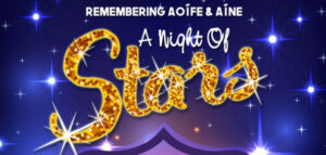 Remembering Aoife & Aine - A Night of Stars